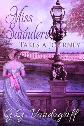 Carte Miss Saunders Takes a Journey: A Regency Romance G. G. Vandagriff