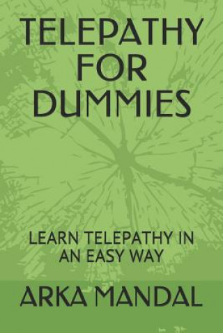 Книга Telepathy for Dummies: Learn Telepathy in an Easy Way Arka Mandal