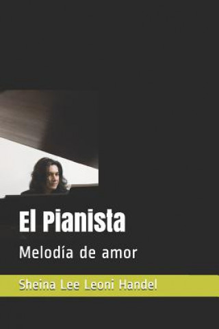 Kniha El Pianista: Melodía de Amor Sheina Lee Leoni Handel