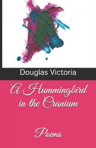 Książka A Hummingbird in the Cranium Douglas D. Victoria