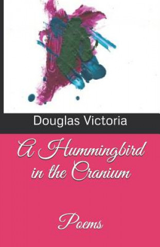 Knjiga A Hummingbird in the Cranium Douglas D. Victoria