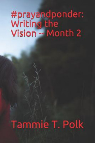 Книга #prayandponder: Writing the Vision -- Month 2 Tammie T. Polk