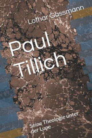 Buch Paul Tillich: Seine Theologie unter der Lupe Lothar Gassmann