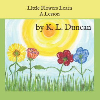 Книга Little Flowers Learn A Lesson K. L. Duncan