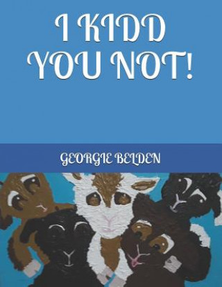 Kniha I Kidd You Not! Georgie Belden