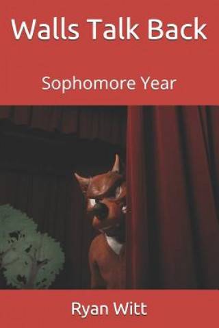 Kniha Walls Talk Back: Sophomore Year Ryan Witt