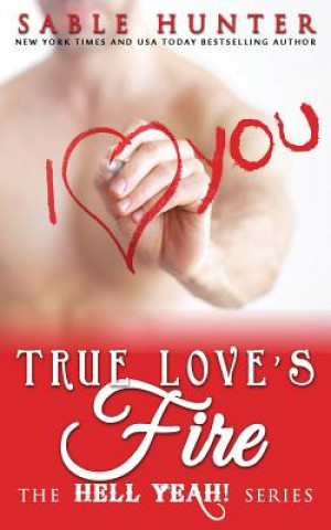 Boek True Love's Fire: Hell Yeah! The Hell Yeah! Series