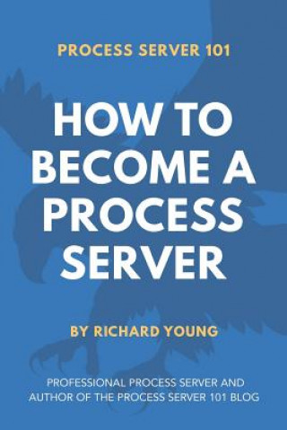 Livre Process Server 101: How to Become a Process Server Richard Young