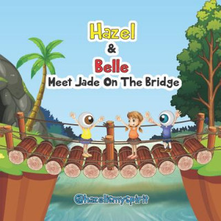 Buch Hazel & Belle Meet Jade on the Bridge @Hazelismyspirit