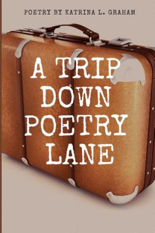 Könyv A Trip Down Poetry Lane Katrina L. Graham
