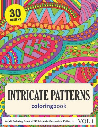 Buch Intricate Patterns Coloring Book: 30 Coloring Pages of Intricate Patterns in Coloring Book for Adults (Vol 1) Sonia Rai