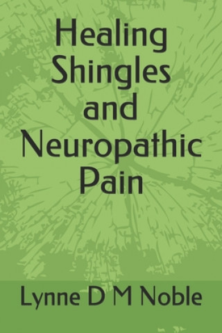 Kniha Healing Shingles and Neuropathic Pain Lynne D. M. Noble