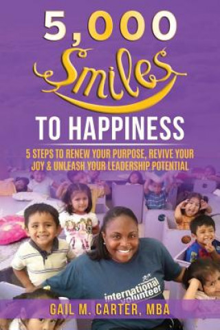 Livre 5000 Smiles to Happiness: 5 Steps to Renew Your Purpose, Revive Your Joy & Unleash Your Leadership Potential Gail M. Carter Mba