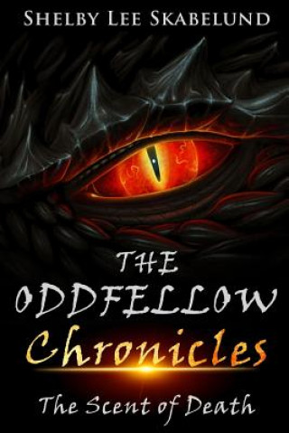 Kniha The Oddfellow Chronicles: The Scent of Death Shelby Lee Skabelund