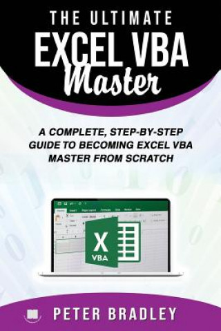 Livre The Ultimate Excel VBA Master: A Complete, Step-by-Step Guide to Becoming Excel VBA Master from Scratch Peter Bradley