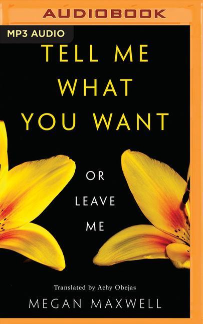 Digital Tell Me What You Want--Or Leave Me Megan Maxwell