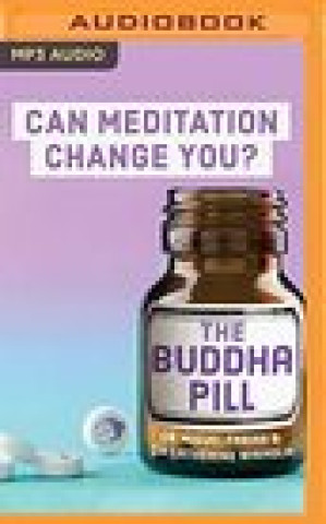 Digital The Buddha Pill: Can Meditation Actually Change You? Miguel Farias