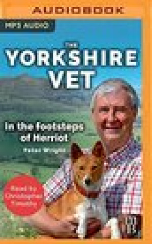 Digital The Yorkshire Vet: In the Footsteps of Herriot Peter Wright