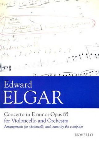 Könyv Concerto in E Minor, Op. 85 for Violoncello and Orchestra: Arranged for Cello and Piano Edward Elgar