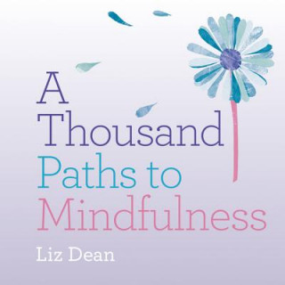 Könyv A Thousand Paths to Mindfulness Liz Dean