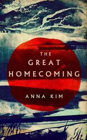 Kniha Great Homecoming Anna Kim