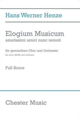 Kniha Elogium Musicum: Amatissimi Amici Nunc Remoti Satb Choir and Orchestra Hans Werner Henze