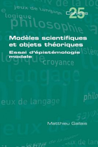 Kniha Modeles scientifiques et objets theoriques Matthieu Gallais