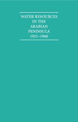 Kniha Water Resources in the Arabian Peninsula 1921-1960 2 Volume Hardback Set A. Burdett