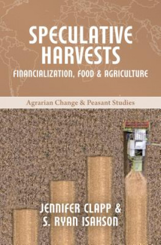 Carte Speculative Harvests: Financialization, Food, and Agriculture Jennifer Clapp