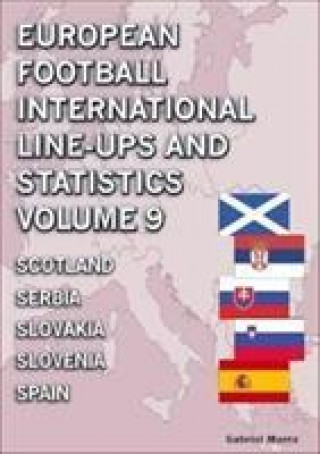 Kniha European Football International Line-ups and Statistics - Volume 9 Scotland to Spain Gabriel Mantz