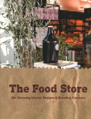 Kniha Food Store: 50+ Stunning Interior Designs & Branding Concepts Paolo Emilio Bellisario