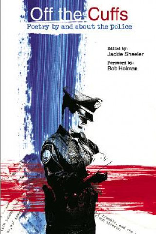 Carte Off the Cuffs: Poetry by and about the Police Bob Holman
