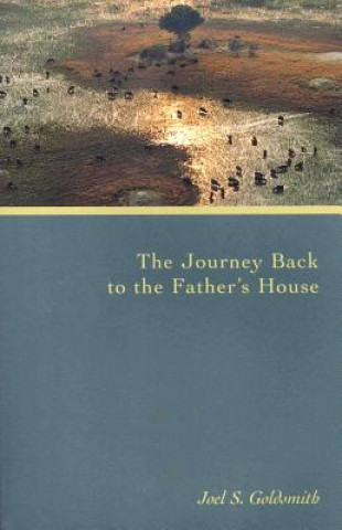 Book The Journey Back to the Father's House Joel S. Goldsmith