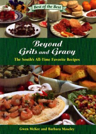 Книга Beyond Grits and Gravy: The South's All-Time Favorite Recipes Gwen McKee