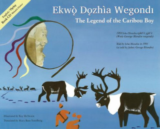 Książka The Legend of the Caribou Boy / Ekw? D&#491;zh?a Wegondl George Blondin