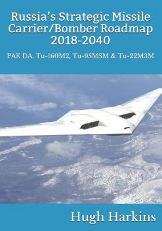 Kniha Russia's Strategic Missile Carrier/Bomber Roadmap, 2018-2040 Hugh Harkins