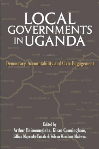 Kniha Local Governments in Uganda Arthur Bainomugisha