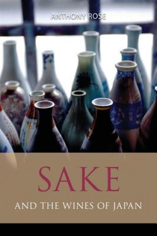 Kniha Sake and the wines of Japan Anthony Rose