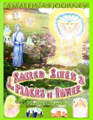 Kniha Sacred Sites and Places of Power 2: Amaleina's Journey MS Heather/H Margaret/M Charnley