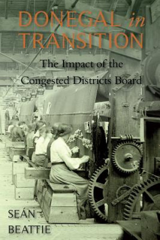 Kniha Donegal in Transition: The Impact of the Congested Districts Board Sean Beattie