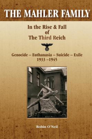 Kniha The Mahler Family: In the Rise & Fall of the Third Reich Robin O'Neil