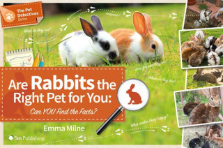 Knjiga Are Rabbits the Right Pet for You: Can You Find the Facts? Emma Milne