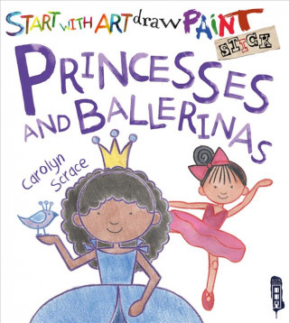 Kniha Princesses and Ballerinas Carolyn Scrace