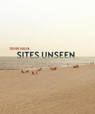 Kniha Trevor Paglen: Sites Unseen John Jacob