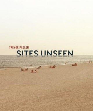 Knjiga Trevor Paglen: Sites Unseen John Jacob