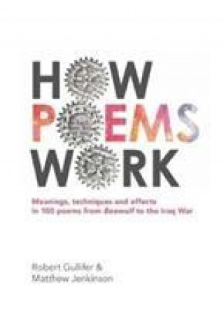 Kniha How Poems Work: Meanings, techniques and effects in 100 poems from Beowulf to the Iraq War Matthew Jenkinson