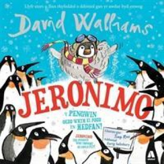 Kniha Jeronimo - Y Pengwin oedd wrth ei Fodd yn Hedfan! / Jeronimo - The Penguin Who Thought He Could Fly! David Walliams