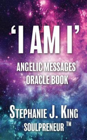 Książka I AM I Angelic Messages Oracle Book Stephanie J. King
