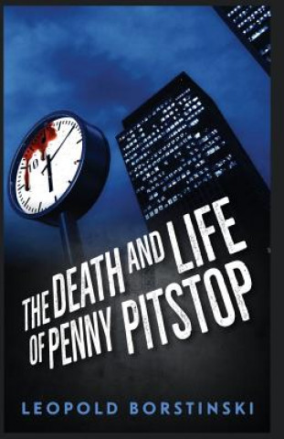 Carte Death and Life of Penny Pitstop Leopold Borstinski