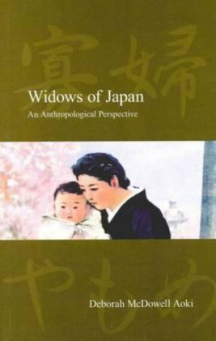 Kniha Widows of Japan: An Anthropological Perspective Deborah McDowell Aoki